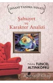 İnsanı Tanıma Sanatı - Şahsiyet ve Karakter Analizi - Tuncel Altınköprü - Hayat Yayıncılık