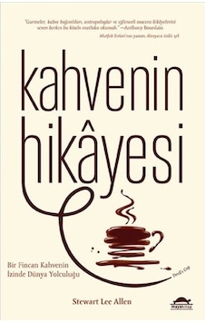 Kahvenin Hikayesi - Stewart Lee Allen - Maya Kitap Kahvenin Hikayesi - Stewart Lee Allen - Maya Kitap