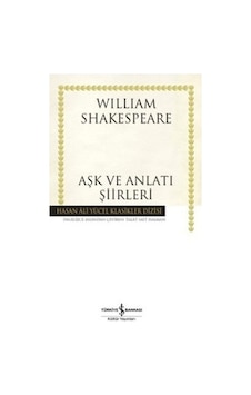 Aşk ve Anlatı Şiirleri - Hasan Ali Yücel Klasikleri - William Shakespeare - İş Bankası Kültür Yayınları Aşk ve Anlatı Şiirleri - Hasan Ali Yücel Klasikleri - William Shakespeare - İş Bankası Kültür Yayınları