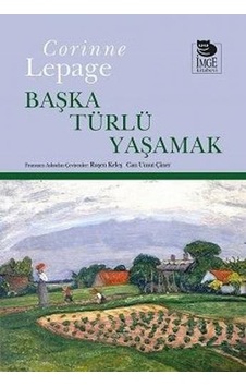 Başka Türlü Yaşamak  - Corinne Lepage  - İmge Kitabevi