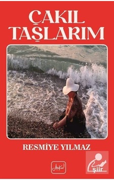 Çakıl Taşlarım / Resmiye Yılmaz Çakıl Taşlarım / Resmiye Yılmaz