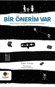 Bir Önerim Var - Birey Toplum ve Eğitim Hakkında Denemeler - Fatih Yılmaz - Cezve Kitap Bir Önerim Var - Birey Toplum ve Eğitim Hakkında Denemeler - Fatih Yılmaz - Cezve Kitap