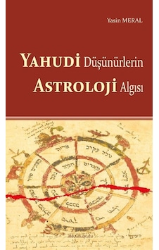 Yahudi Düşünürlerin Astroloji Algısı - Yasin Meral - Ankara Okulu Yayınları