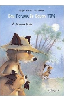 Bay Porsuk İle Bayan Tilki - 2. Taşınma Telaşı - Eve Tharlet - Brigitte Luciani - Desen Yayınları Bay Porsuk İle Bayan Tilki - 2. Taşınma Telaşı - Eve Tharlet - Brigitte Luciani - Desen Yayınları