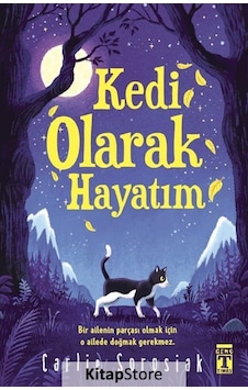 Kedi Olarak Hayatım / Carlie Sorosiak Kedi Olarak Hayatım / Carlie Sorosiak
