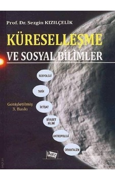 Küreselleşme ve Sosyal Bilimler - Sezgin Kızılçelik - Anı Yayıncılık Küreselleşme ve Sosyal Bilimler - Sezgin Kızılçelik - Anı Yayıncılık