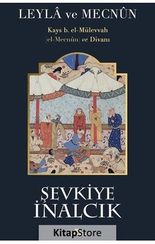 Leyla ve Mecnun: Kays b. el-Mülevvah (el-Mecnun) ve Divanı - Şevkiye İnalcık - Kronik Kitap Leyla ve Mecnun: Kays b. el-Mülevvah (el-Mecnun) ve Divanı - Şevkiye İnalcık - Kronik Kitap