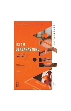 İslam Deklarasyonu ve Tarihi Savunma  - Aliya İzzetbegoviç  - Ketebe