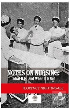 Notes On Nursing: What It Is And What It Is Not - Florence Nightingale - Platanus Publishing