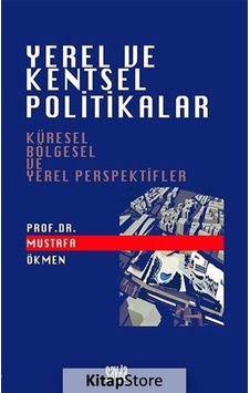 Yerel ve Kentsel Politikalar - Mustafa Ökmen - Sayda Yayıncılık Yerel ve Kentsel Politikalar - Mustafa Ökmen - Sayda Yayıncılık