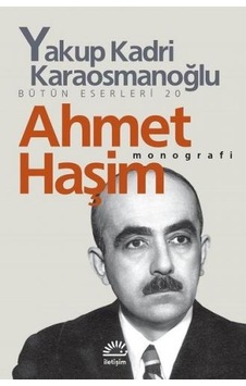 Ahmet Haşim Monografi - Yakup Kadri Karaosmanoğlu - İletişim Yayınları Ahmet Haşim Monografi - Yakup Kadri Karaosmanoğlu - İletişim Yayınları