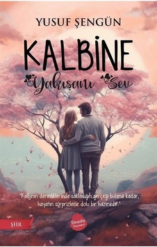 Kalbine Yakışanı Sev - Yusuf Şengün - Sinada Yayınevi Kalbine Yakışanı Sev - Yusuf Şengün - Sinada Yayınevi