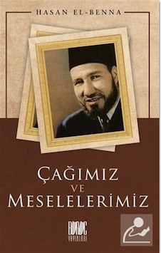 Çağımız ve Meselelerimiz / Hasan el-Benna 9786057497574