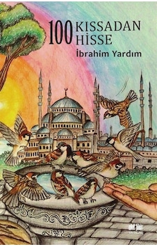 100 Kıssadan 100 Hisse - İbrahim Yardım - Akıl Fikir Yayınları 100 Kıssadan 100 Hisse - İbrahim Yardım - Akıl Fikir Yayınları