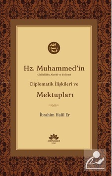 Hz.Muhammed'in Diplomatik İlişkileri ve Mektupları - İbrahim Halil Er - Mevsimler Kitap Hz.Muhammed'in Diplomatik İlişkileri ve Mektupları - İbrahim Halil Er - Mevsimler Kitap