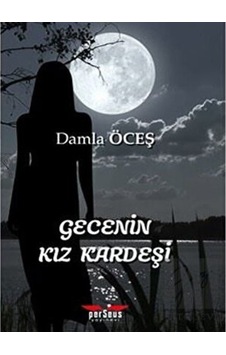 Gecenin Kız Kardeşi - Damla Öceş - Perseus Yayınevi Gecenin Kız Kardeşi - Damla Öceş - Perseus Yayınevi