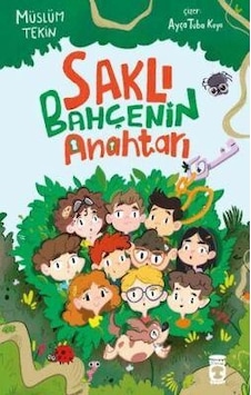 Saklı Bahçenin Anahtarı - Müslüm Tekin - Timaş Çocuk Saklı Bahçenin Anahtarı - Müslüm Tekin - Timaş Çocuk