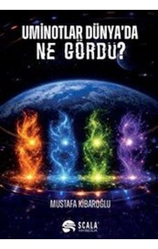 Uminotlar Dünya'da Ne Gördü / Mustafa Kibaroğlu