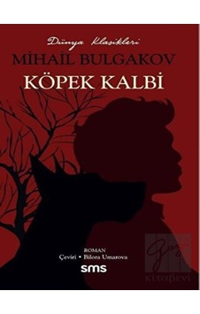 Köpek Kalbi - Dünya Klasikleri - Mihail Bulgakov - SMS Köpek Kalbi - Dünya Klasikleri - Mihail Bulgakov - SMS