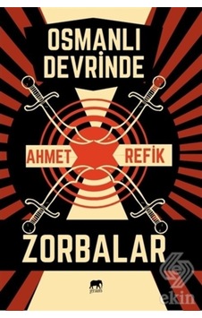 Osmanlı Devrinde Zorbalar/Ahmet Refik