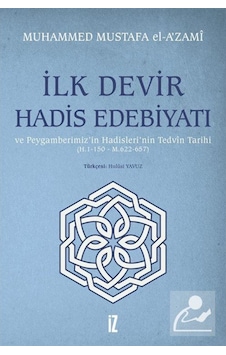 İlk Devir Hadis Edebiyatı / Muhammed Mustafa el-A'zami 9786053264552