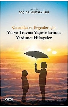 Çocuklar ve Ergenler için Yas ve Travma Yaşantılarında Yardımcı Hikayeler- Çizgi Kitabevi Çocuklar ve Ergenler için Yas ve Travma Yaşantılarında Yardımcı Hikayeler- Çizgi Kitabevi