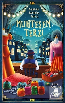 Muhteşem Terzi - Ayşenur Kurtuluş Peltek - Timaş İlk Genç Muhteşem Terzi - Ayşenur Kurtuluş Peltek - Timaş İlk Genç