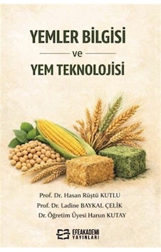 Yemler Bilgisi Ve Yem Teknolojisi / Prof. Dr. Hasan Rüştü Kutlu Yemler Bilgisi Ve Yem Teknolojisi / Prof. Dr. Hasan Rüştü Kutlu