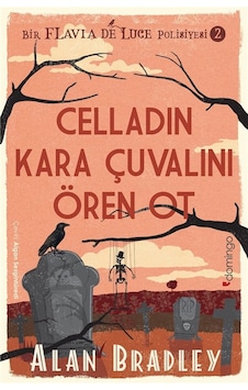 Celladın Kara Çuvalını Ören Ot / Flavia De Luce Polisiyesi 2 /... Celladın Kara Çuvalını Ören Ot / Flavia De Luce Polisiyesi 2 /...