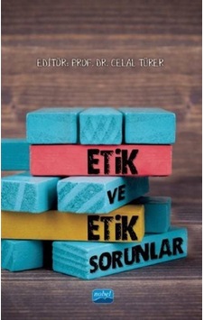 Etik ve Etik Sorunlar - Celal Türer - Nobel Akademik Yayıncılık Etik ve Etik Sorunlar - Celal Türer - Nobel Akademik Yayıncılık