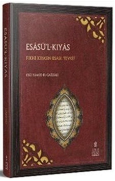 Esasü'l-Kıyas : Fıkhi Kıyasın Esası: Tevfik / Ebu Hamid el-Gaz...