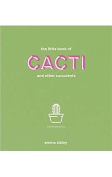 The Little Book Of Cacti And Other Succulents 9781849499149