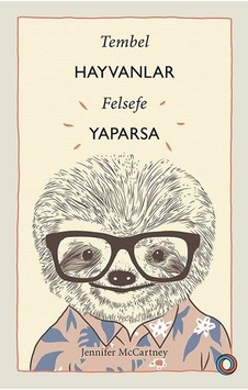 Tembel Hayvanlar Felsefe Yaparsa - Jennifer McCartney - Orenda Tembel Hayvanlar Felsefe Yaparsa - Jennifer McCartney - Orenda