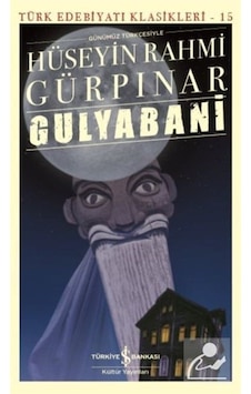 Günümüz Türkçesiyle Gulyabani - Hüseyin Rahmi Gürpınar - İş Bankası Kültür Yayınları Günümüz Türkçesiyle Gulyabani - Hüseyin Rahmi Gürpınar - İş Bankası Kültür Yayınları