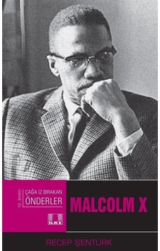 Malcolm X / Prof. Dr. Recep Şentürk 9789757105664 Malcolm X / Prof. Dr. Recep Şentürk 9789757105664