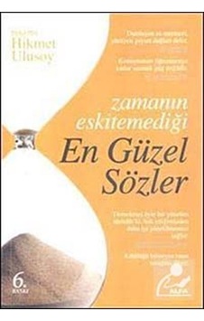 Zamanın Eskitemediği En Güzel Sözler- Alfa Yayıncılık Zamanın Eskitemediği En Güzel Sözler- Alfa Yayıncılık