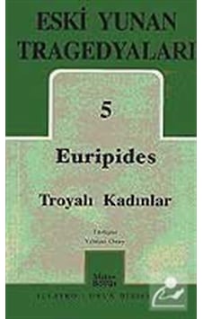 Eski Yunan Tragedyaları 5 - Euripides - Troyalı Kadınlar - Euripides - Mitos Boyut Yayınları Eski Yunan Tragedyaları 5 - Euripides - Troyalı Kadınlar - Euripides - Mitos Boyut Yayınları