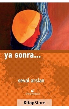 Ya Sonra - Seval Arslan - Öteki Yayınevi Ya Sonra - Seval Arslan - Öteki Yayınevi