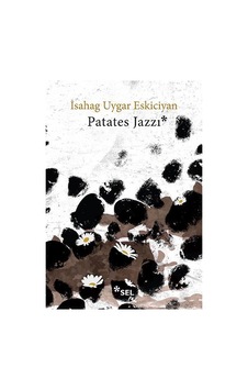 Patates Jazzı - İsahag Uygar Eskiciyan - Sel Yayıncılık Patates Jazzı - İsahag Uygar Eskiciyan - Sel Yayıncılık