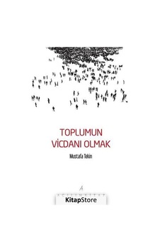 Toplumun Vicdanı Olmak / Mustafa Tekin
