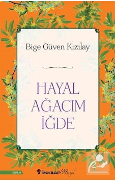 Hayal Ağacım İğde / Bige Güven Kızılay Hayal Ağacım İğde / Bige Güven Kızılay