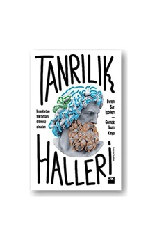 Tanrılık Halleri: İnsanlardan Tek Farkları, Ölümsüz Olmaları Tanrılık Halleri: İnsanlardan Tek Farkları, Ölümsüz Olmaları