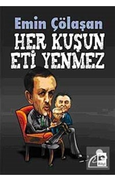Her Kuşun Eti Yenmez - Emin Çölaşan - Bilgi Yayınevi Her Kuşun Eti Yenmez - Emin Çölaşan - Bilgi Yayınevi