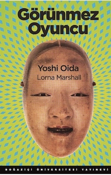 Görünmez Oyuncu - Lorna Marshall - Yoshi Oida - Boğaziçi Üniversitesi Yayınevi Görünmez Oyuncu - Lorna Marshall - Yoshi Oida - Boğaziçi Üniversitesi Yayınevi