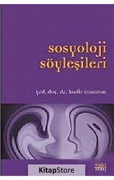Sosyoloji Söyleşileri - Kadir Canatan - Eskiyeni Yayınları Sosyoloji Söyleşileri - Kadir Canatan - Eskiyeni Yayınları