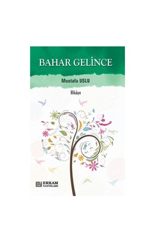 Bahar Gelince Mustafa Uslu Erkam Yayınları Bahar Gelince Mustafa Uslu Erkam Yayınları