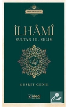 Ilhami / Sultan Iii. Selim / Nusret Gedik 9786257059435 Ilhami / Sultan Iii. Selim / Nusret Gedik 9786257059435