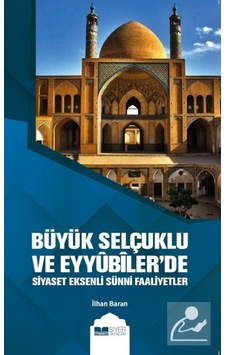 Büyük Selçuklu Ve Eyyûbiler'De Siyaset Eksenli Sünni Faaliyetl... 9786257274098