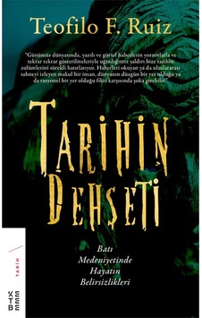 Tarihin Dehşeti-Batı Medeniyetinde Hayatın Belirsizlikleri - Teofilo F. Ruiz - Ketebe Tarihin Dehşeti-Batı Medeniyetinde Hayatın Belirsizlikleri - Teofilo F. Ruiz - Ketebe
