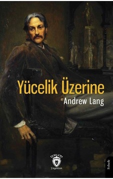 Yücelik Üzerine - Andrew Langley - Dorlion Yayınevi